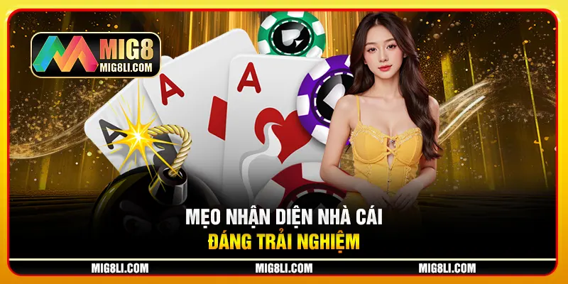 Mẹo nhận diện nhà cái đáng trải nghiệm Mẹo nhận diện nhà cái đáng trải nghiệm