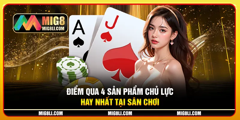 Điểm qua 4 sản phẩm chủ lực hay nhất tại sân chơi Điểm qua 4 sản phẩm chủ lực hay nhất tại sân chơi