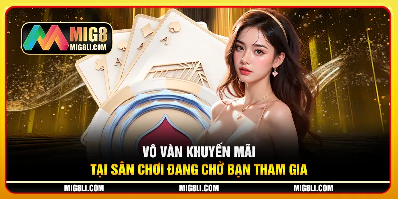 Vô vàn khuyến mãi tại sân chơi đang chờ bạn tham gia Vô vàn khuyến mãi tại sân chơi đang chờ bạn tham gia