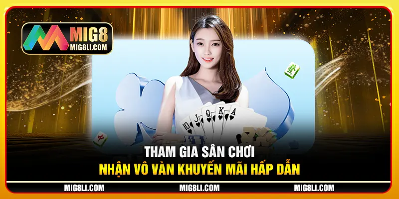 Tham gia sân chơi nhận vô vàn khuyến mãi hấp dẫn Tham gia sân chơi nhận vô vàn khuyến mãi hấp dẫn