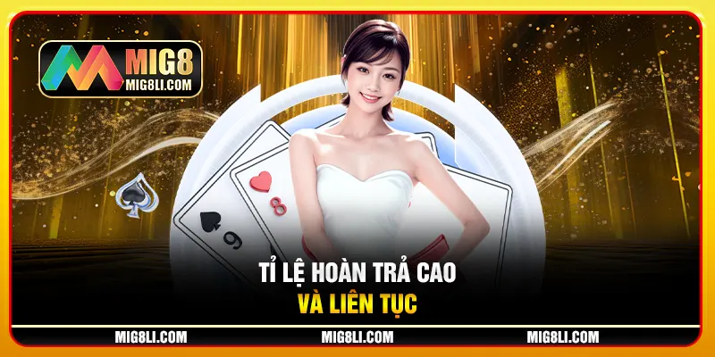 Tỉ lệ hoàn trả cao và liên tục Tỉ lệ hoàn trả cao và liên tục