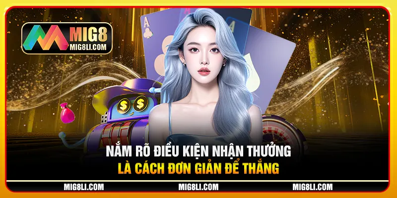 Nắm rõ điều kiện nhận thưởng lá cách đơn giản để thắng Nắm rõ điều kiện nhận thưởng lá cách đơn giản để thắng