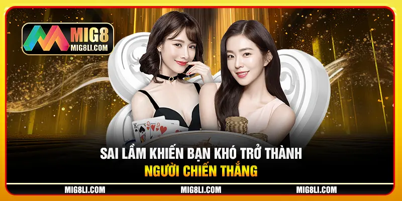 Sai lầm khiến bạn khó trở thành người chiến thắng Sai lầm khiến bạn khó trở thành người chiến thắng