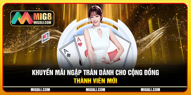 Khuyến mãi ngập tràn dành cho cộng đồng thành viên mới Khuyến mãi ngập tràn dành cho cộng đồng thành viên mới