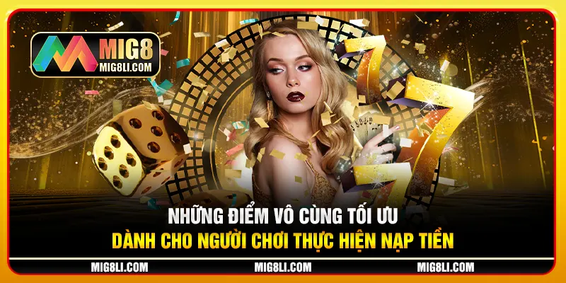 Những điểm vô cùng tối ưu dành cho người chơi thực hiện nạp tiền Những điểm vô cùng tối ưu dành cho người chơi thực hiện nạp tiền