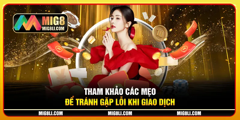 Tham khảo các mẹo để tránh gặp lỗi khi giao dịch Tham khảo các mẹo để tránh gặp lỗi khi giao dịch