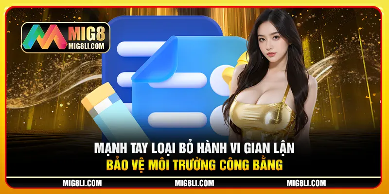 Mạnh tay loại bỏ hành vi gian lận bảo vệ môi trường công bằng Mạnh tay loại bỏ hành vi gian lận bảo vệ môi trường công bằng